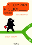 Dove andiamo? Di qua o di là? – Scompiripiglio! Scompiripiglio