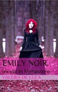 Emily Noir: Incubi in Monastero Valeria De Luca