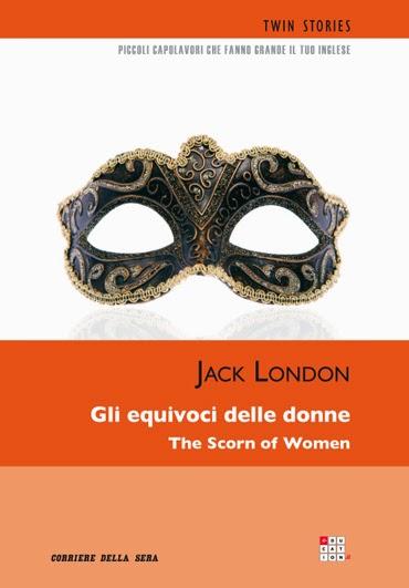 Le letture della Fenice - RECENSIONE - Gli equivoci delle donne di Jack London