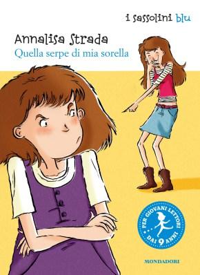 Quella serpe di mia sorella, di Annalisa Strada, illustrazioni di Elisa Rocchi, Mondadori 2014, 7,50 euro.