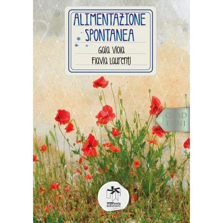 Alimentazione spontanea. Cucina con erbe selvatiche e fiori