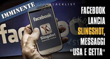 Novità di Facebook. E' sfida tra le chat: Snapchat e Slingshot!