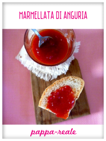 Marmellata di Anguria - Pappa-Reale Marmellata di Anguria - Pappa-Reale