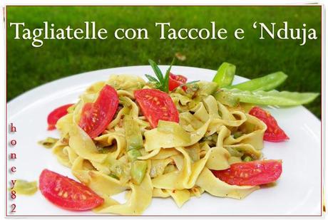 TAGLIATELLE CON TACCOLE E 'NDUJA