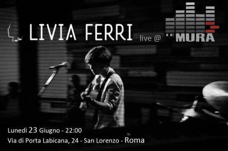 Livia Ferri live il 23 Giugno a Le Mura di Roma