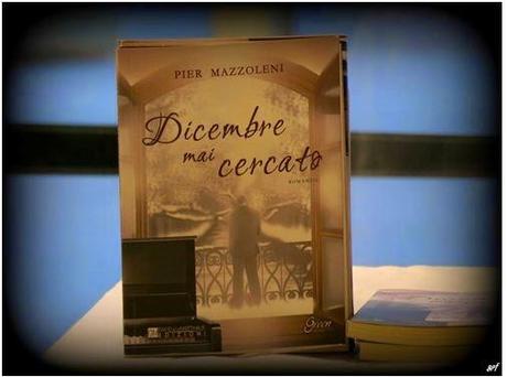 Presentazione del primo romanzo di Pier Mazzoleni: “Dicembre mai cercato”, di Gian Paolo Ferrari