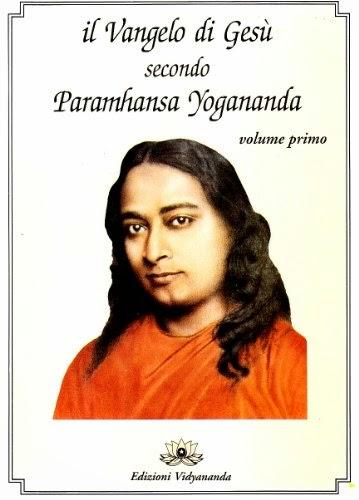Il Vangelo di Gesù secondo Paramhansa Yogananda - Vol. 1. Libro di Swami Paramhansa Yogananda