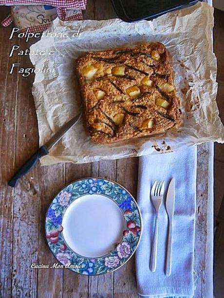 Polpettone di Patate e Fagiolini Polpettone di Patate e Fagiolini