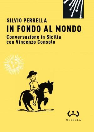SILVIO PERELLA, IN FONDO AL MONDO | Conversazioni in Sicilia con Vincenzo Consolo