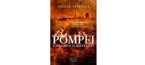 Nuove Uscite - “Pompei. L’incubo e il risveglio” di Angelo Petrella