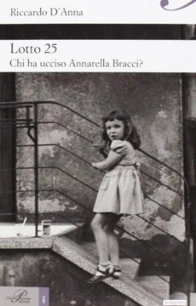 Lotto 25. Chi ha ucciso Annarella Bracci? – Riccardo D’Anna
