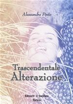 “Trascendentale Alterazione” dello scrittore calabrese Alessandro Pinto: una poesia di nicchia