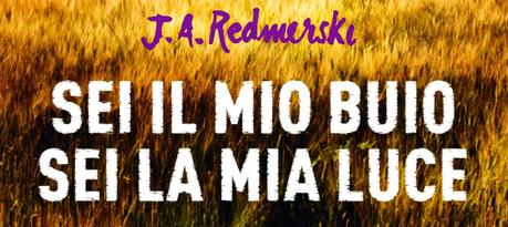 Anteprima: Sei il mio buio sei la mia luce di J. A. Redmerski