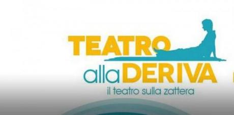 TEATROallaDERIVA…Il teatro sulla zattera alle Stufe di Nerone teatro alla deriva