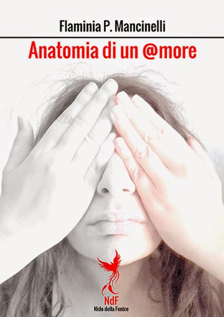 Anatomia di un @more Il nuovo romanzo di Flaminia P. Mancinelli