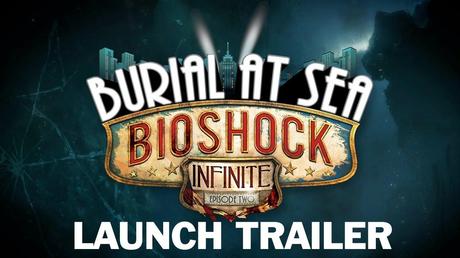 BioShock Infinite: Burial at Sea - Episode 2 - Trailer di lancio