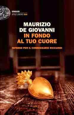 In fondo al tuo cuore - inferno per il commissario Ricciardi, di Maurizio De Giovanni