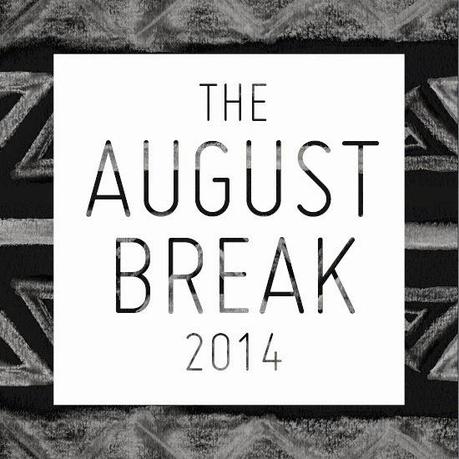 THE AUGUST BREAK 2014
