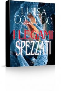 I legami spezzati di Luisa Colombo