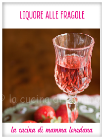 Liquore alle Fragole - La Cucina di Mamma Loredana Liquore alle Fragole - La Cucina di Mamma Loredana