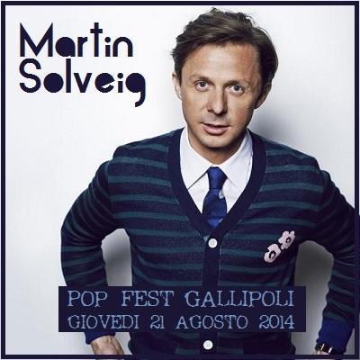 Giovedi' 21 agosto 2014: Martin Solveig @ Pop Fest Gallipoli (Le) / Praja