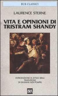 Tristram Shandy di Lawrence Sterne: La mia vita per divertire il mondo, e le mie opinioni per istruirlo