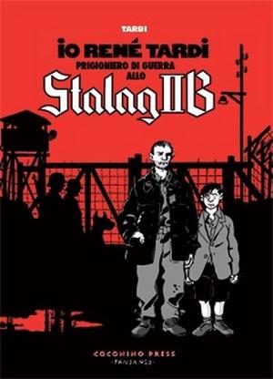 Io René Tardi, prigioniero di guerra allo Stalag II B   Mais il est bien court le temps des cerises   Seconda Guerra Mondiale Jacques Tardi Coconino Press 