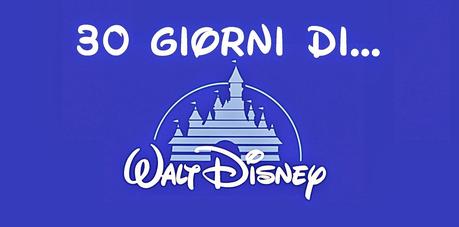 30 giorni...Disney (13) 30 giorni...Disney (13)