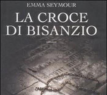 La Croce di Bisanzio - Emma Seymour/Angela Pesce Fassio