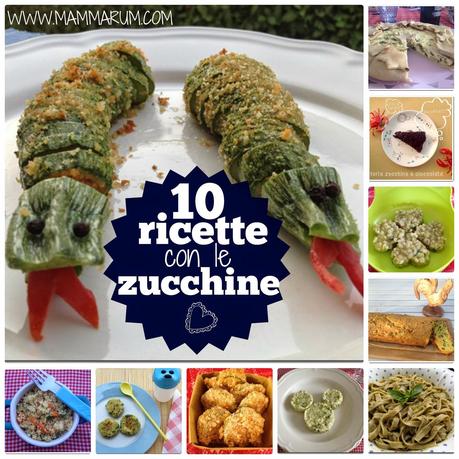 10 ricette per fare amare le zucchine ai bambini!