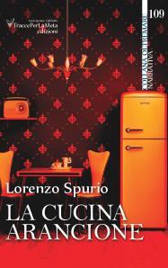 “La cucina arancione” di Lorenzo Spurio, recensione a cura di Elisabetta Bagli