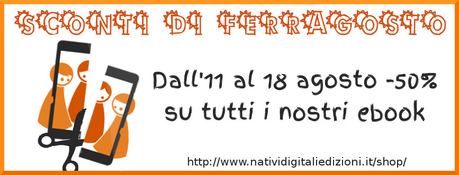 Saldi di Ferragosto - Tutti gli ebook di Nativi Digitali Edizioni in offerta a -50%!