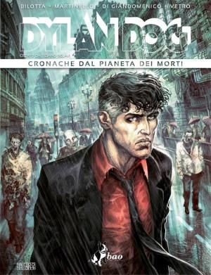 Dylan Dog e le Cronache dal pianeta dei morti di Alessandro Bilotta   Sergio Bonelli Editore Paolo Martinello Dylan Dog Daniela Vetro Carmine Di Giandomenico Bao Publishing Alessandro Bilotta 