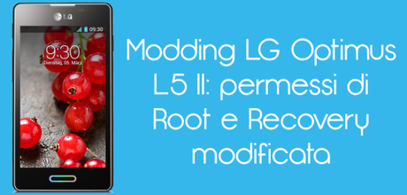 L5 II 600x288 Modding LG Optimus L5 II: permessi di Root e Recovery modificata guide  Root Optimus L5 II Root LG Optimus L5 II Recovery Optimus L5 II Recovery LG Optimu sL5 II Modding Optimus L5 II Modding LG Optimus L5 II 