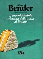 L'inconfondibile tristezza della torta al limone - A. Bender