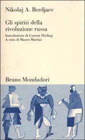 “Gli spiriti della rivoluzione russa” di Nikolaj Aleksandrovič Berdjaev: gli errori e gli orrori del bolscevismo