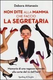 LA MIA OPINIONE SU... NON DITE ALLA MAMMA CHE FACCIO LA SEGRETARIA DI DEBORA ATTANASIO