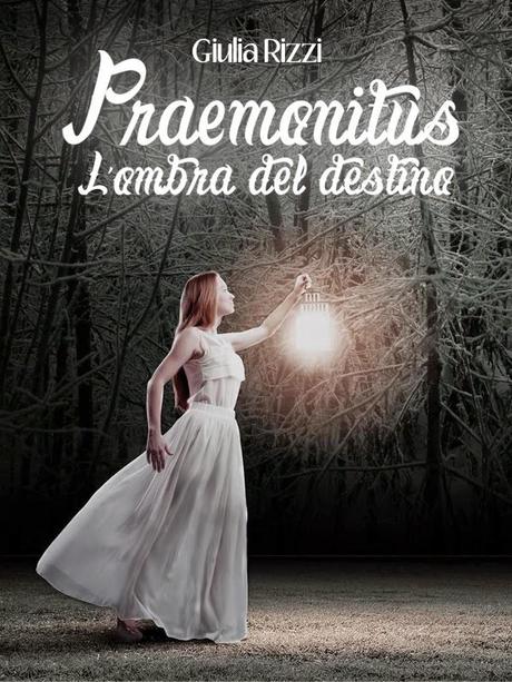 SEGNALAZIONE - Praemonitus. L'ombra del destino di Giulia Rizzi