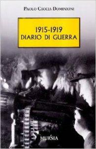1915-1919 DIARIO DI GUERRA di PAOLO CACCIA DOMINIONI