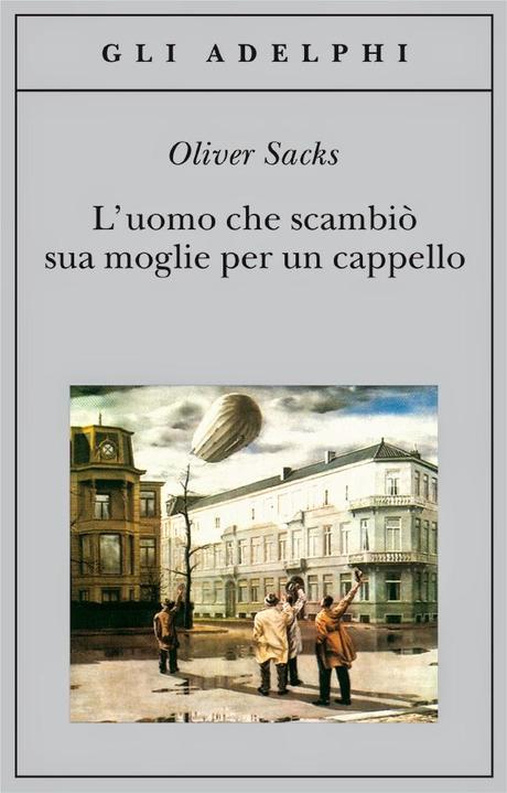 L'UOMO CHE SCAMBIO' SUA MOGLIE PER UN CAPPELLO - Oliver Sacks