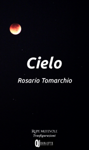 In uscita Cielo: la nuova raccolta poetica di Rosario Tomarchio, Rupe Mutevole Editore