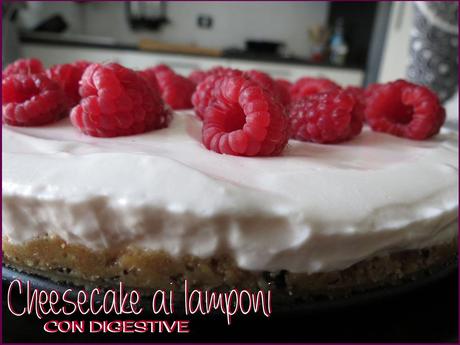 CHEESECAKE AI LAMPONI CON DIGESTIVE