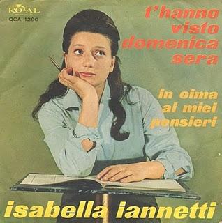 ISABELLA IANNETTI - T'HANNO VISTO DOMENICA SERA/IN CIMA AI MIEI PENSIERI (1963)