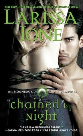 Chained by night (The Moonbound Clan Vampire #2) Larissa Ione