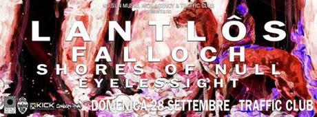 LANTLOS // FALLOCH // SHORES OF NULL @Traffic, Roma 28.09.2014