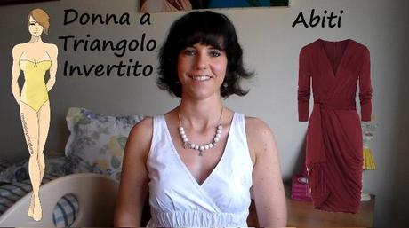You Tube: Gli Abiti per la Donna a Triangolo Invertito