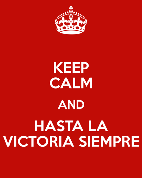 keep-calm-and-hasta-la-victoria-siempre-3-png Bene