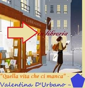 Venerdì del libro 10 ottobre ...Quella vita che ci manca,  Valentina D'Urbano