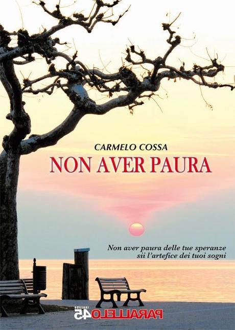 NON AVER PAURA, il nuovo libro di Carmelo Cossa