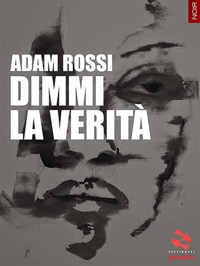 SEGNALAZIONE - Dimmi la verità di Adam Rossi